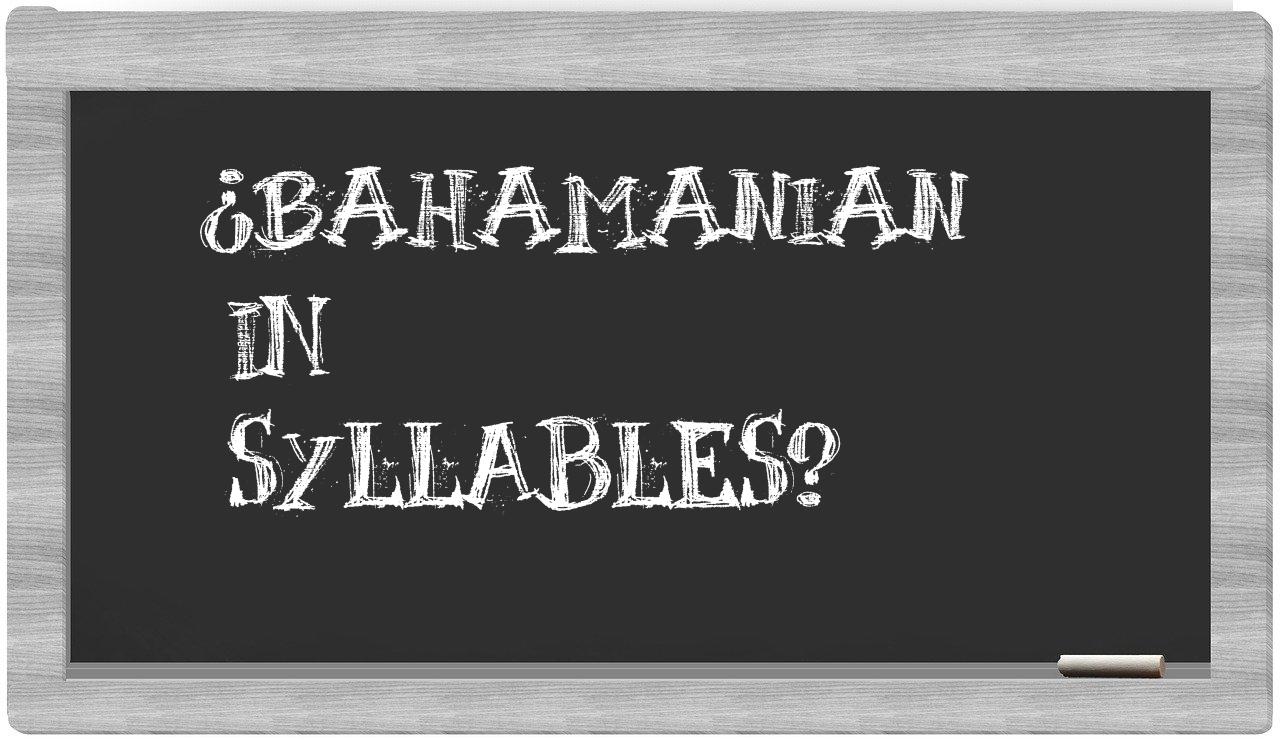 ¿Bahamanian en sílabas?