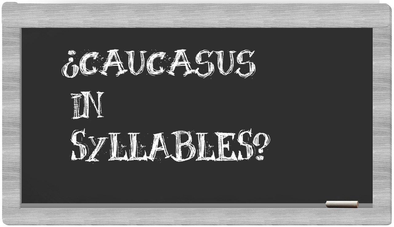 ¿Caucasus en sílabas?