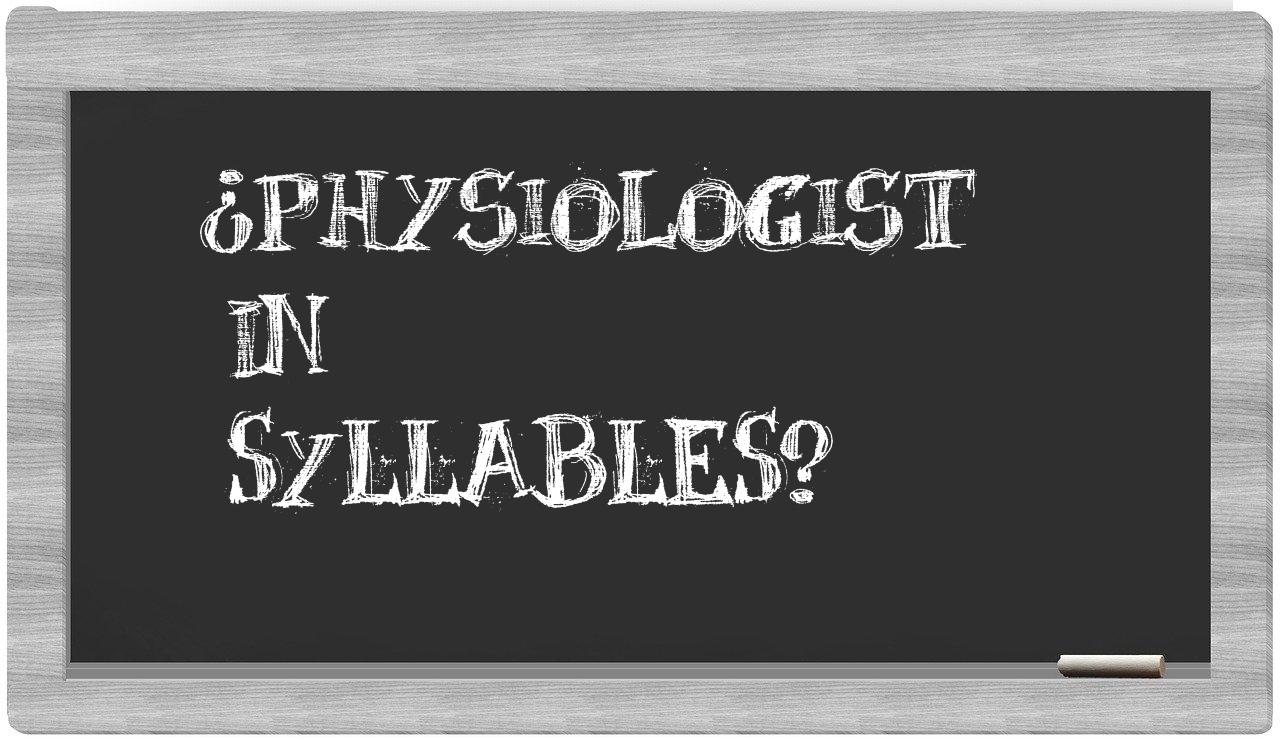 ¿physiologist en sílabas?