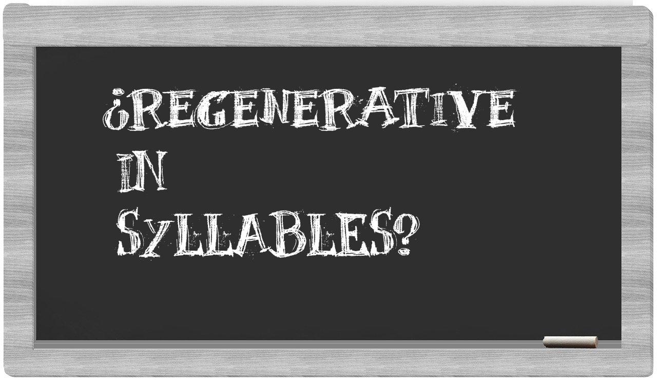 ¿regenerative en sílabas?
