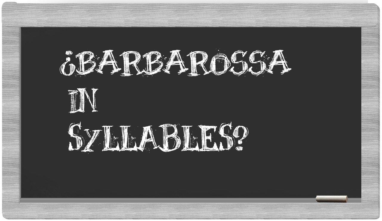¿Barbarossa en sílabas?