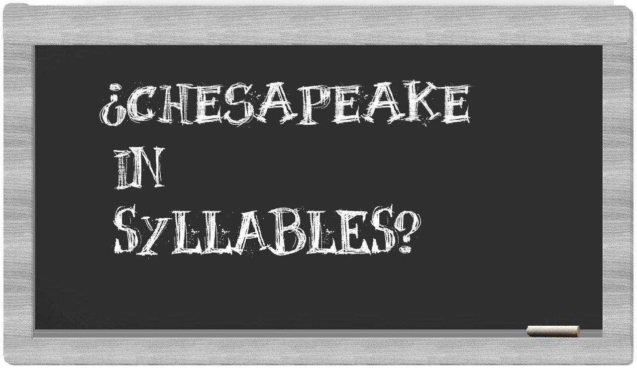 ¿Chesapeake en sílabas?