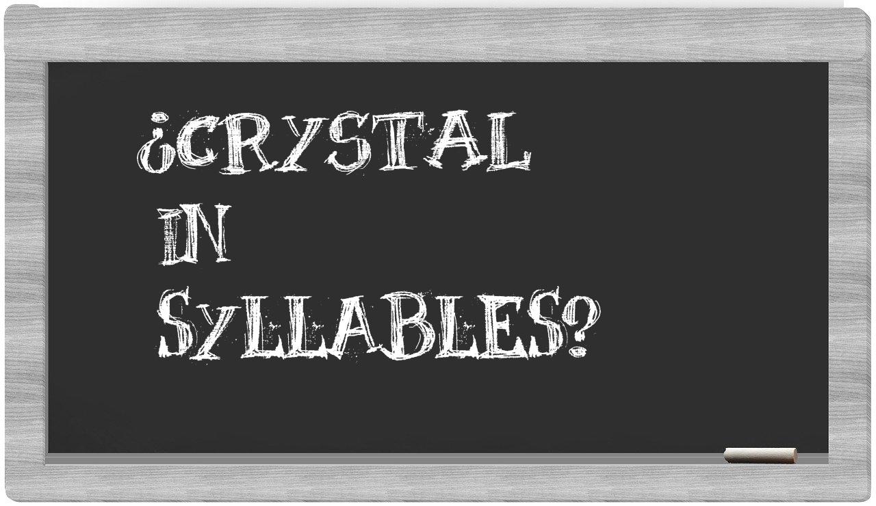 ¿Crystal en sílabas?