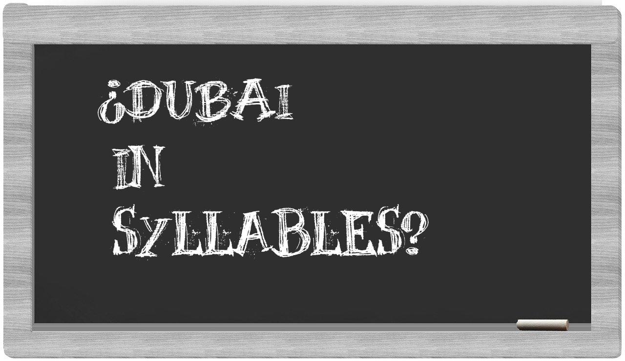 ¿Dubai en sílabas?