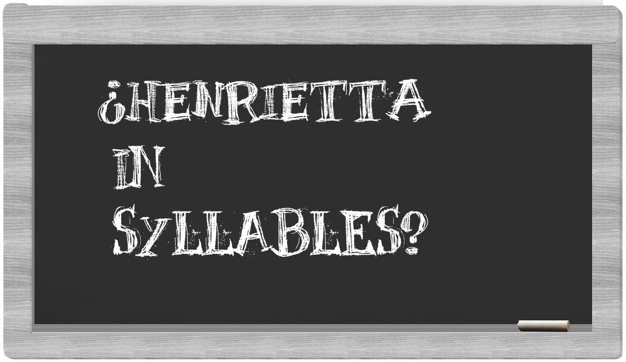 ¿Henrietta en sílabas?