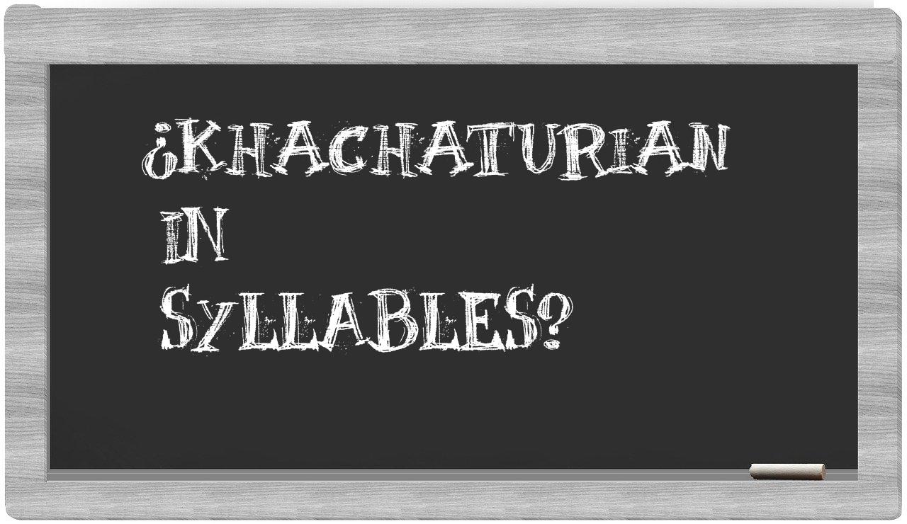 ¿Khachaturian en sílabas?