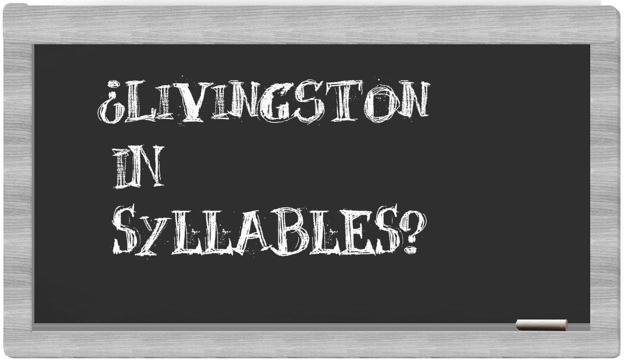 Livingston in syllables