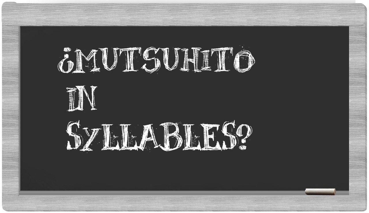 ¿Mutsuhito en sílabas?