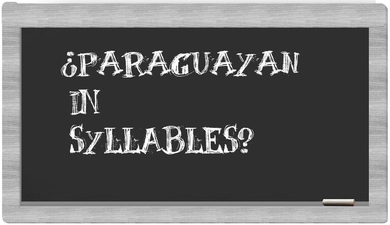 ¿Paraguayan en sílabas?