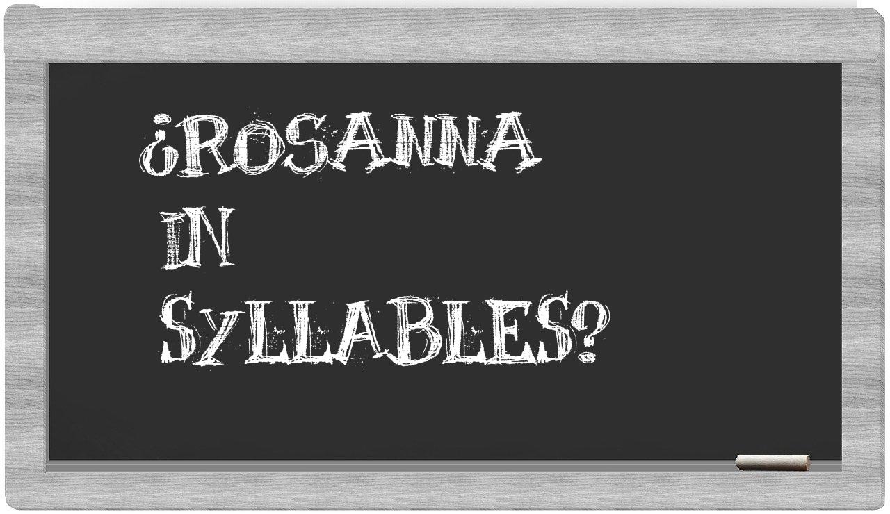 ¿Rosanna en sílabas?