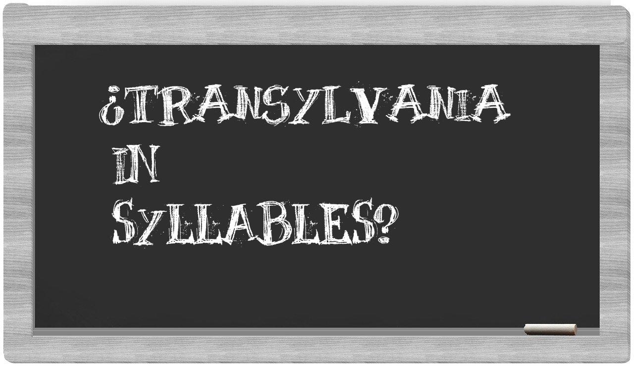 ¿Transylvania en sílabas?