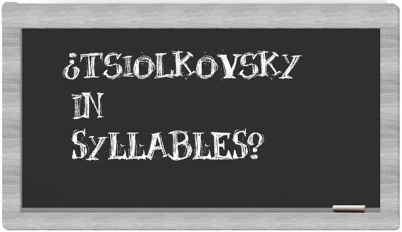 ¿Tsiolkovsky en sílabas?