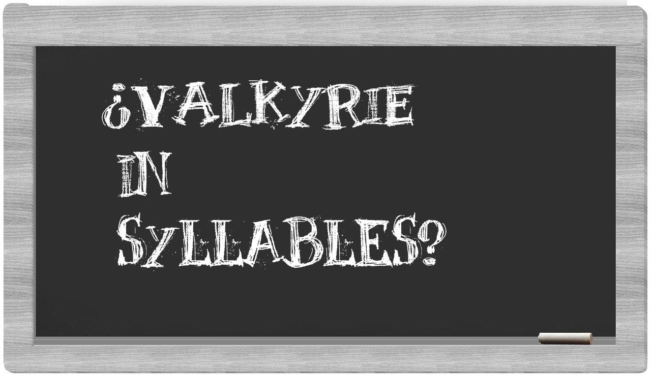 ¿Valkyrie en sílabas?