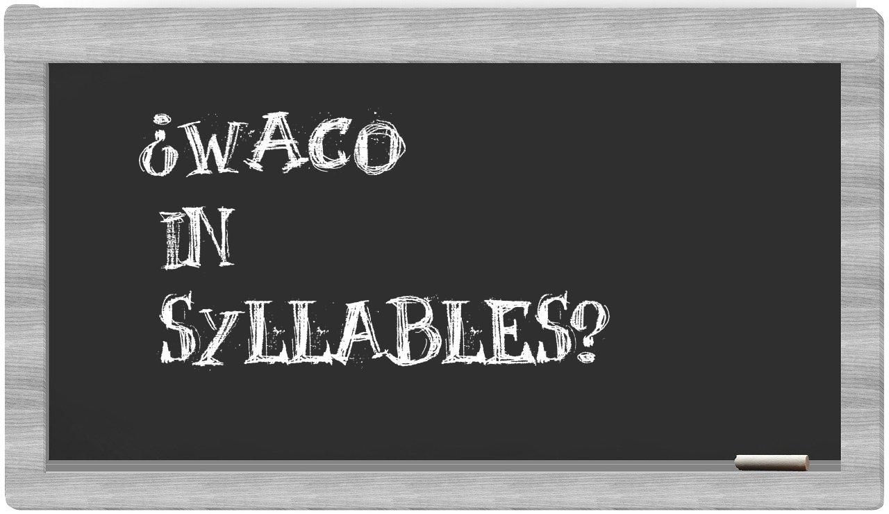 ¿Waco en sílabas?