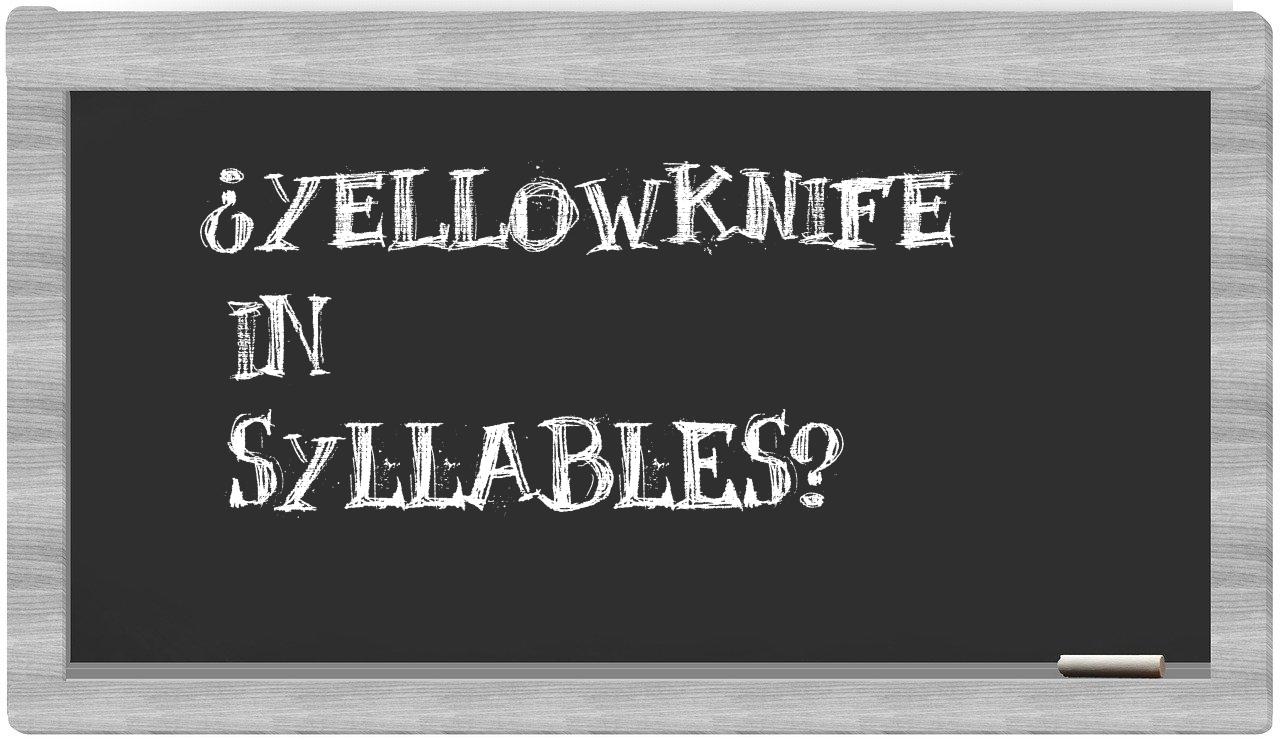 ¿Yellowknife en sílabas?
