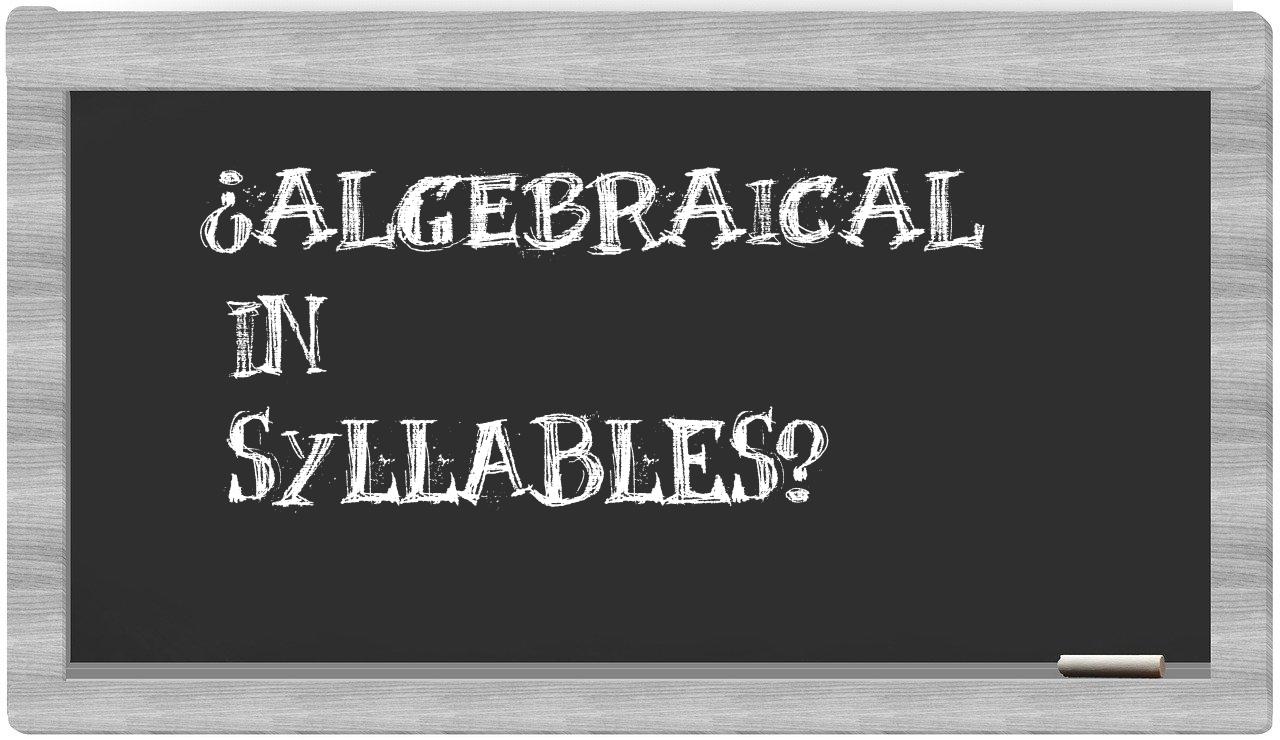 ¿algebraical en sílabas?