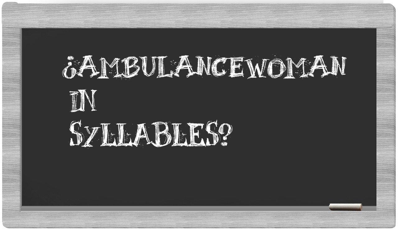 ¿ambulancewoman en sílabas?