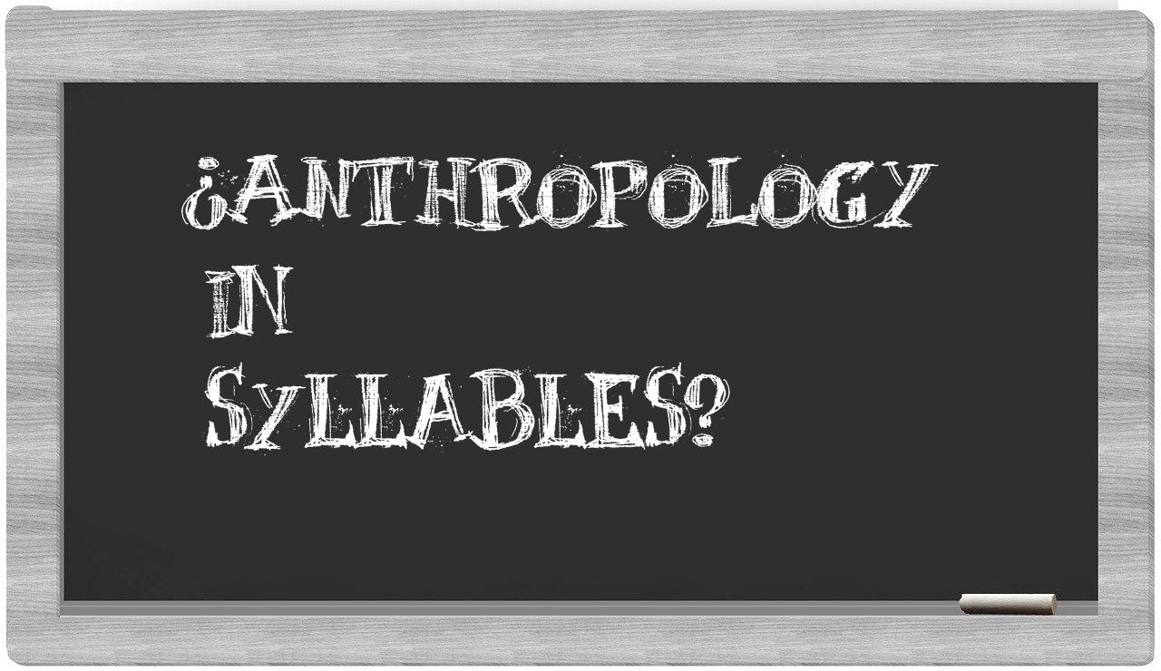 ¿anthropology en sílabas?