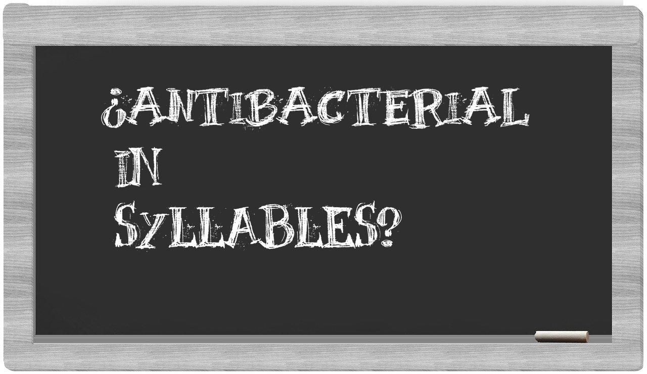 ¿antibacterial en sílabas?