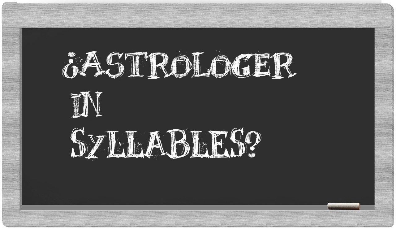 ¿astrologer en sílabas?