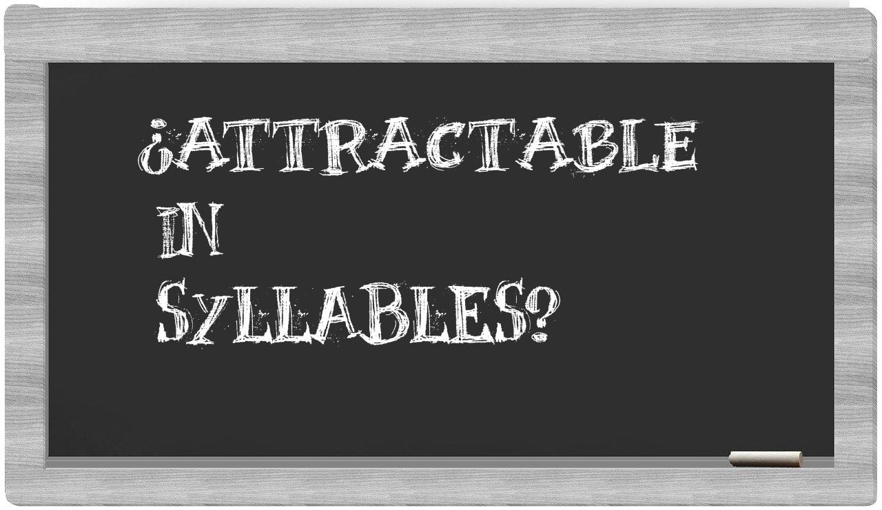 attractable in syllables