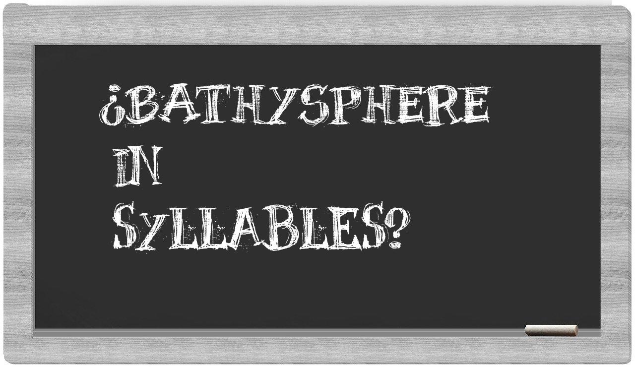 ¿bathysphere en sílabas?