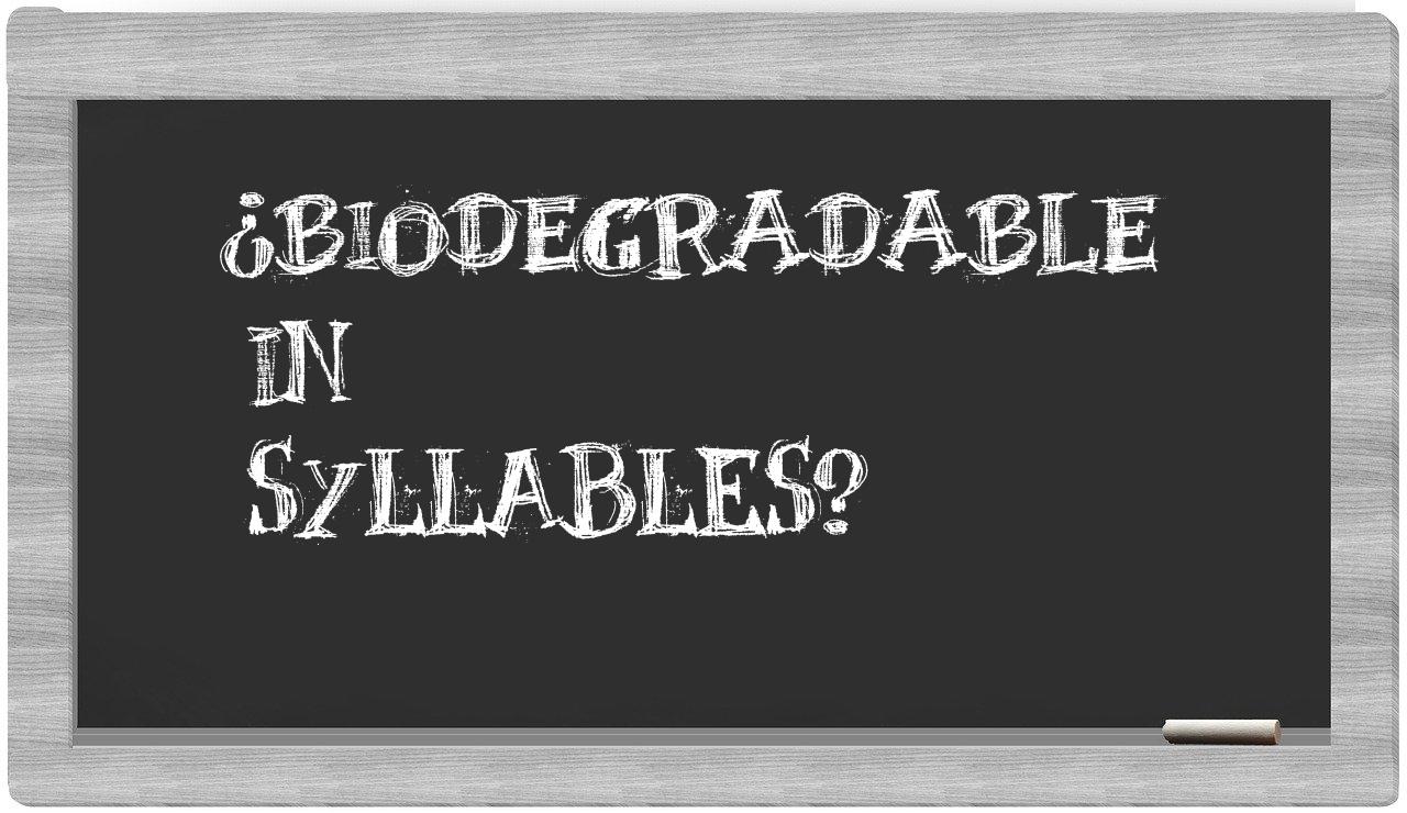 ¿biodegradable en sílabas?