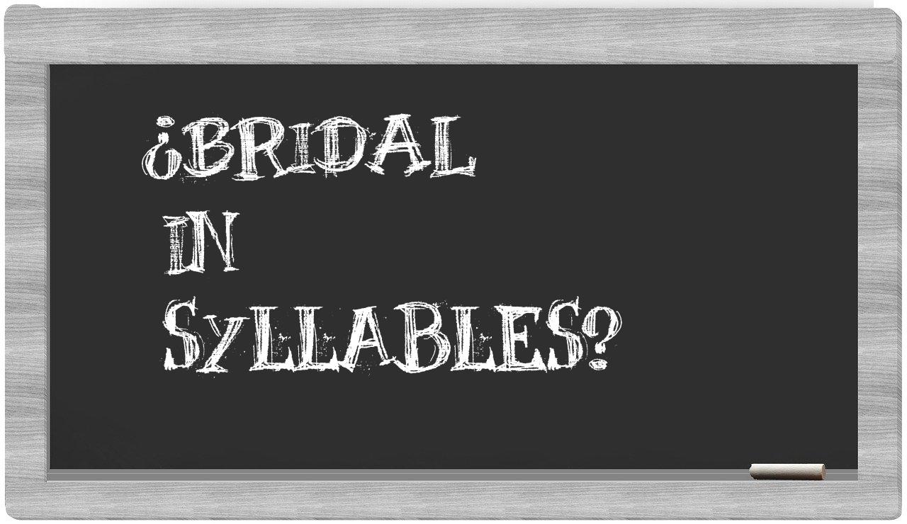 bridal in syllables