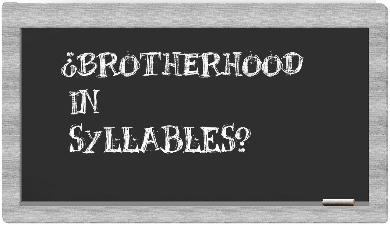 ¿brotherhood en sílabas?
