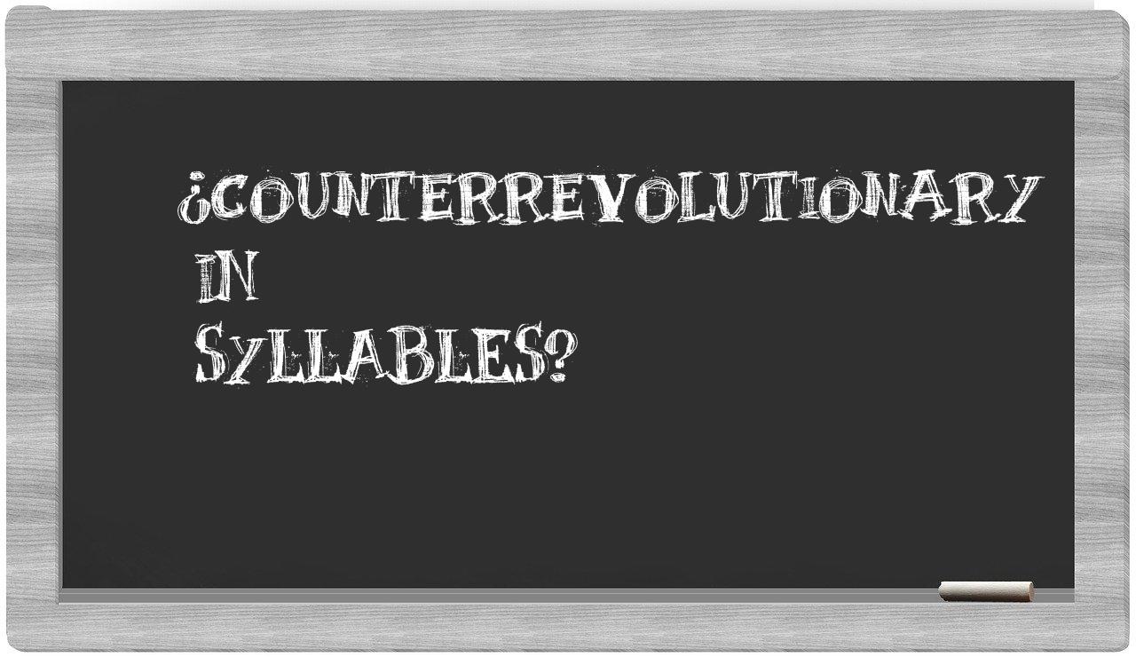 ¿counterrevolutionary en sílabas?