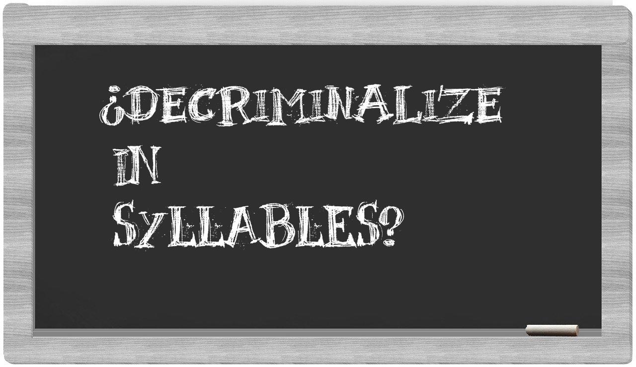 ¿decriminalize en sílabas?
