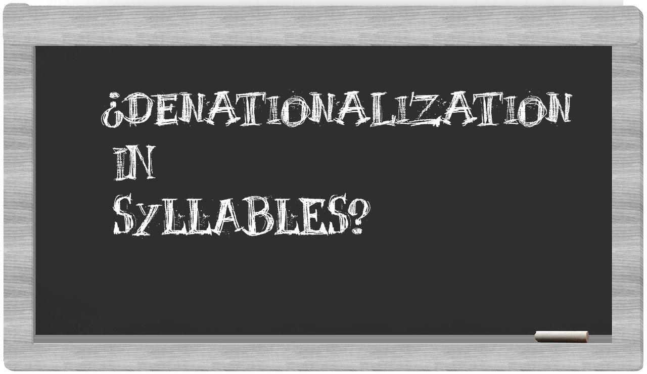 ¿denationalization en sílabas?