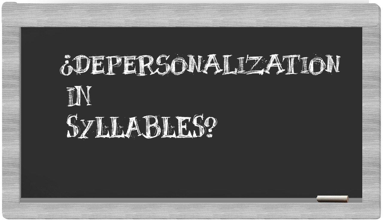¿depersonalization en sílabas?