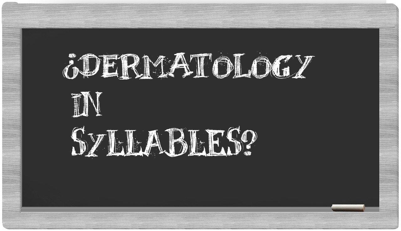 ¿dermatology en sílabas?