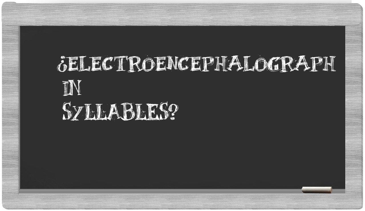 ¿electroencephalograph en sílabas?