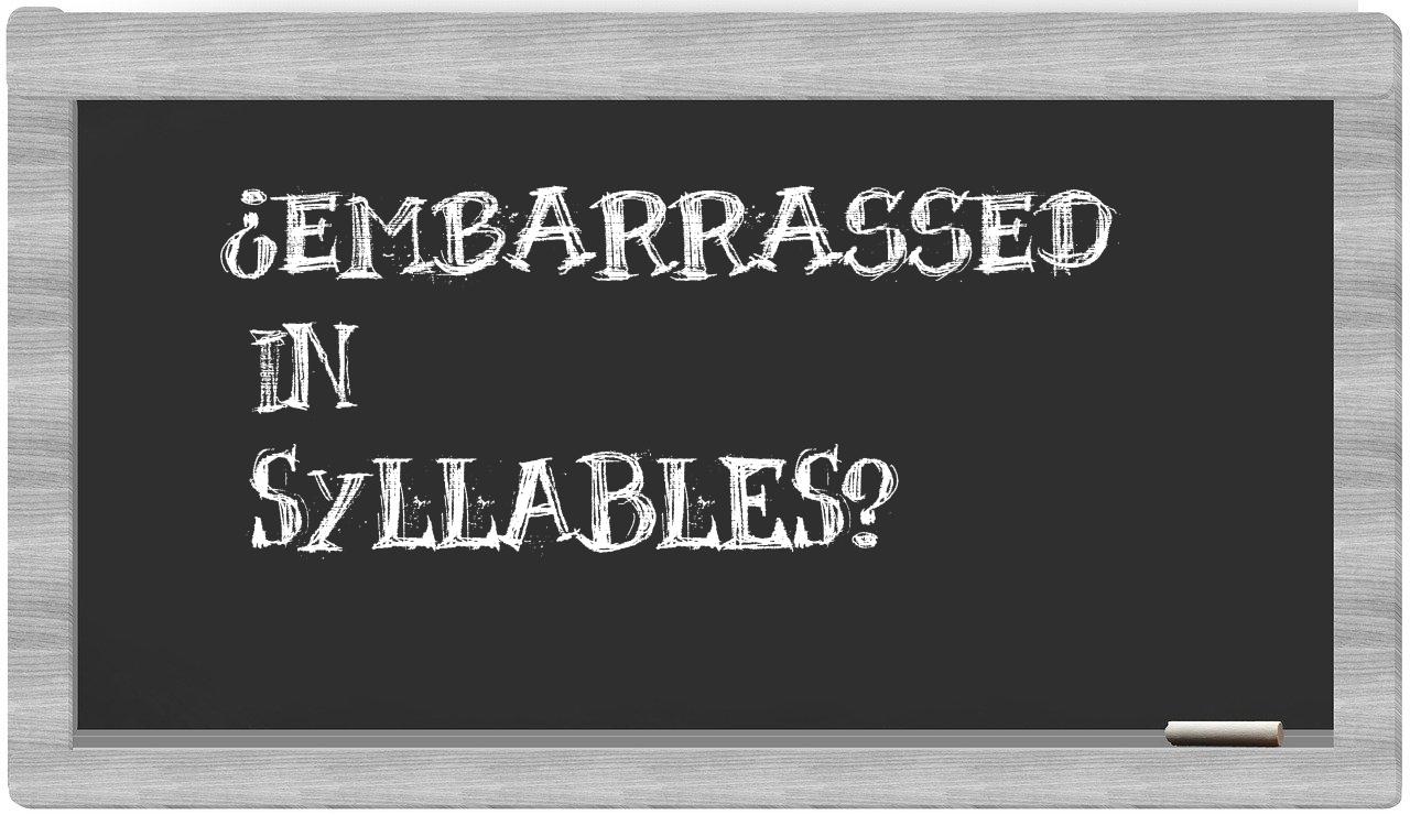 ¿embarrassed en sílabas?