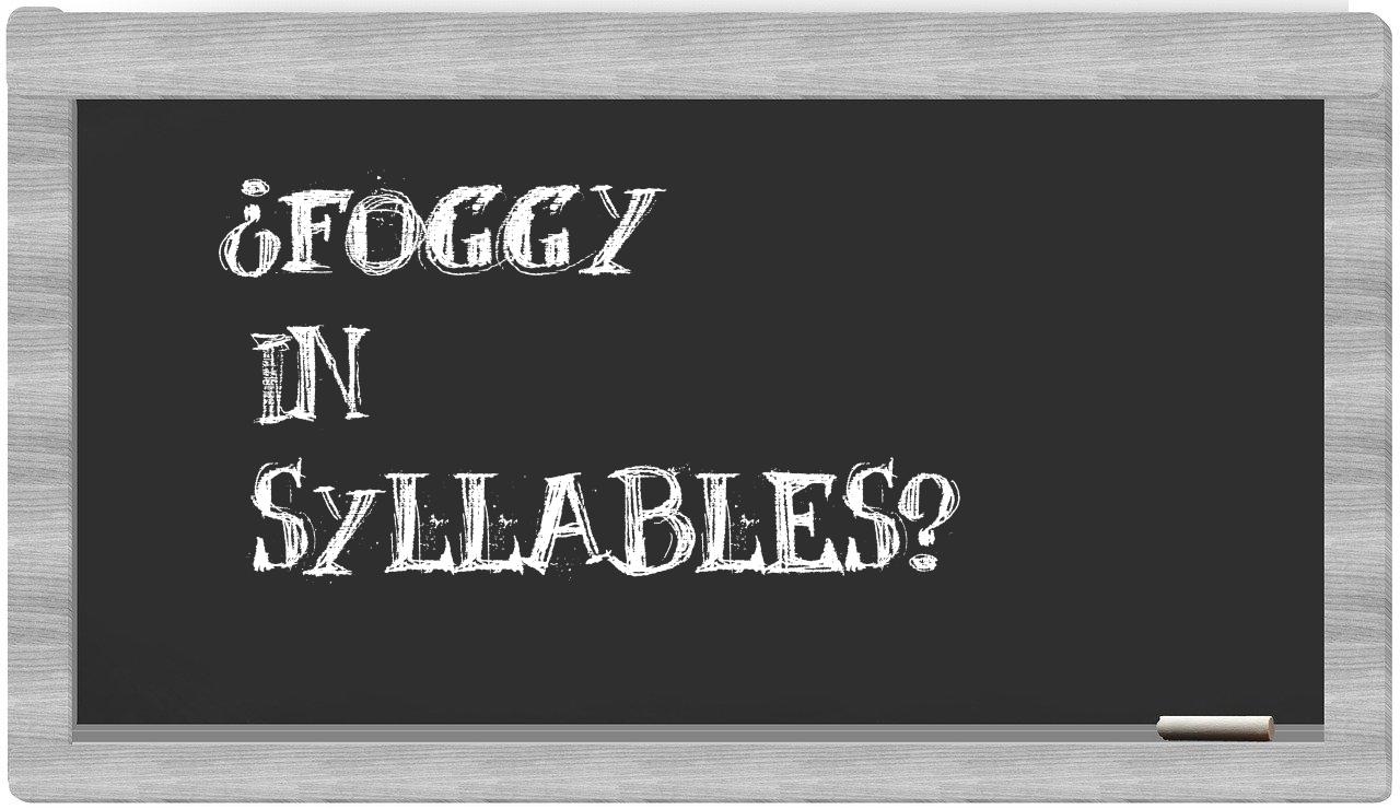 foggy in syllables