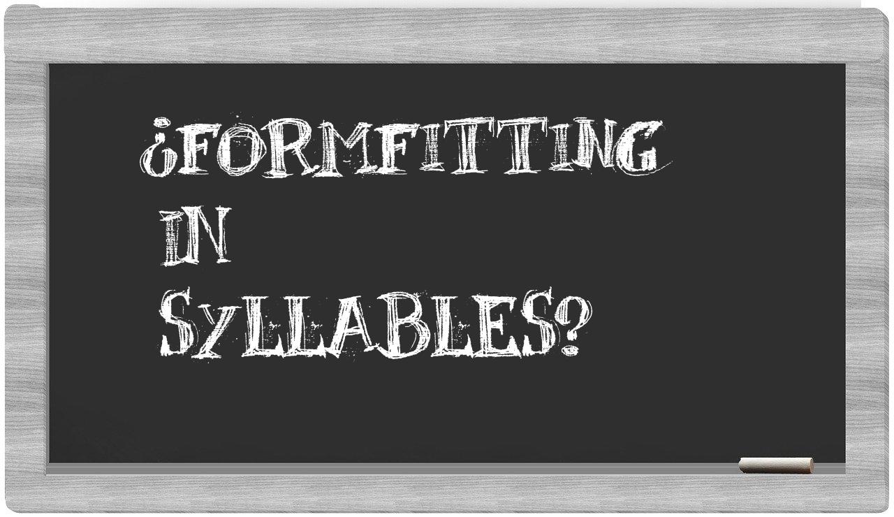 formfitting in syllables