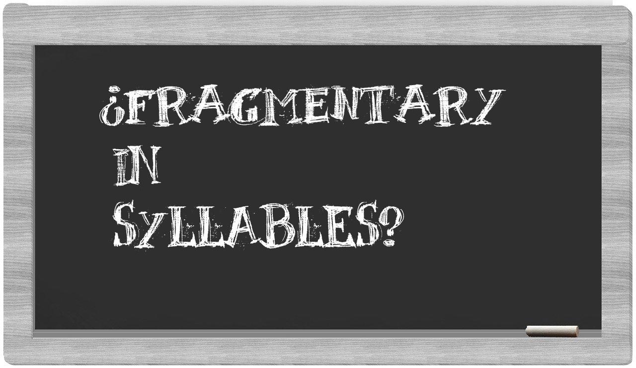 ¿fragmentary en sílabas?