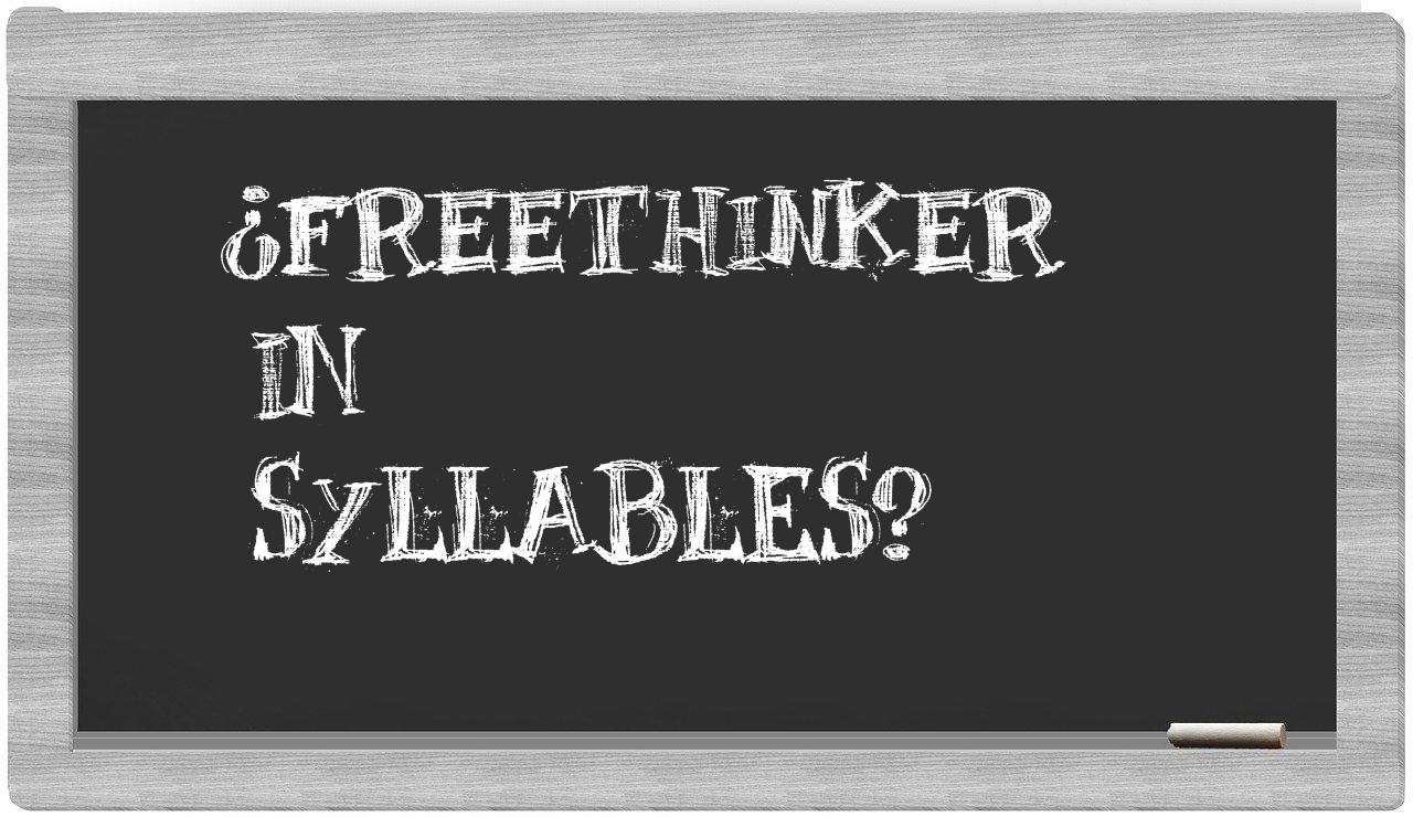¿freethinker en sílabas?