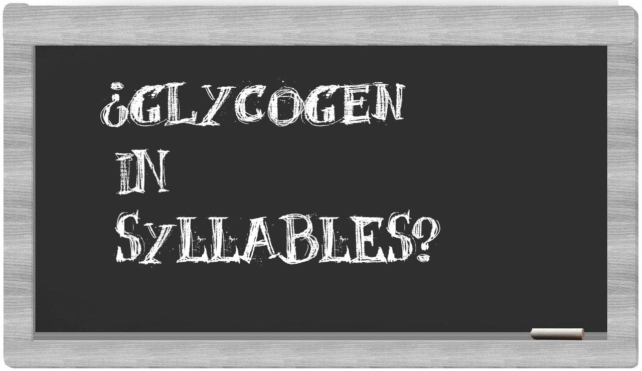¿glycogen en sílabas?
