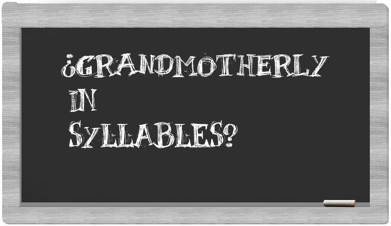 ¿grandmotherly en sílabas?