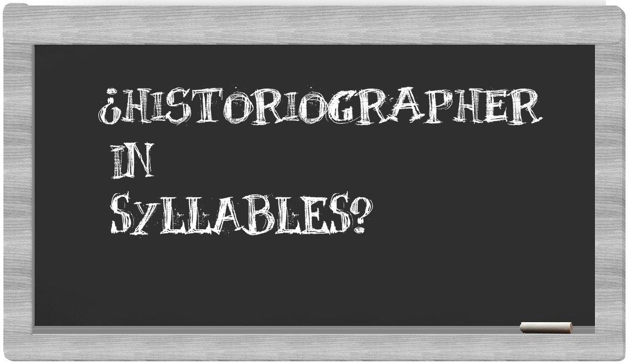 historiographer in syllables