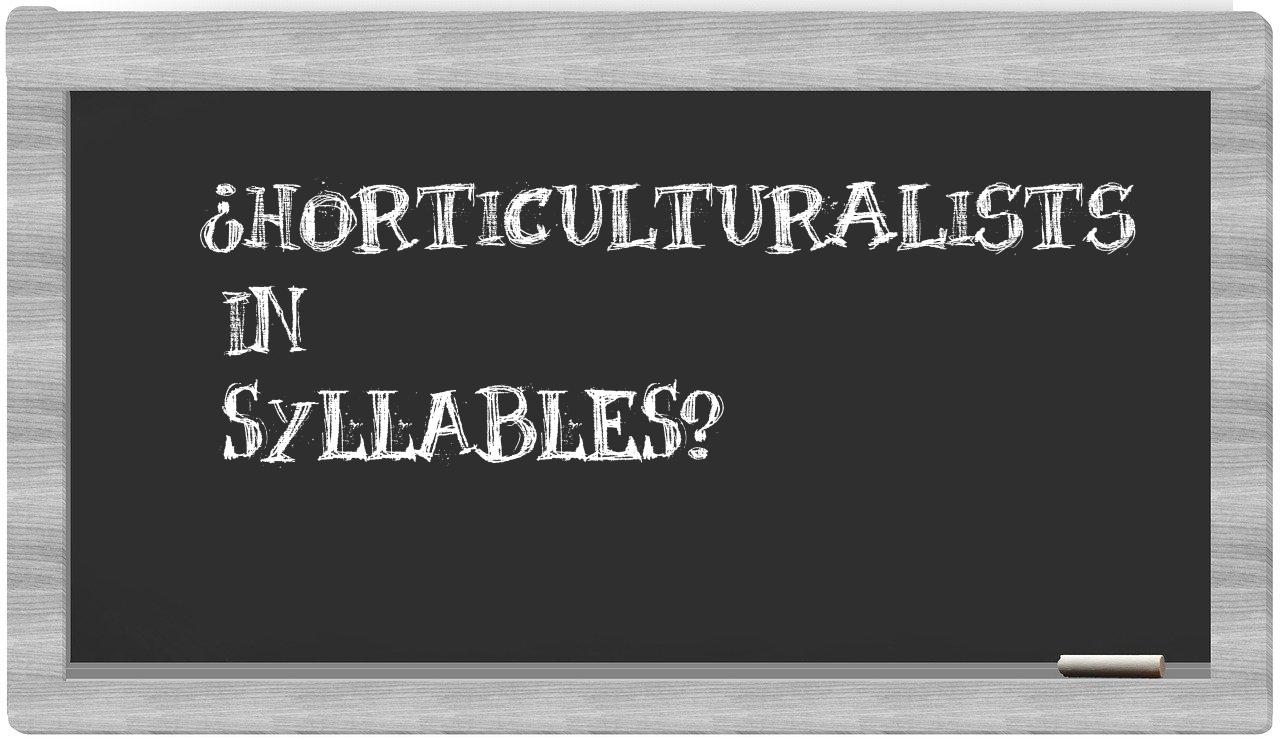 ¿horticulturalists en sílabas?