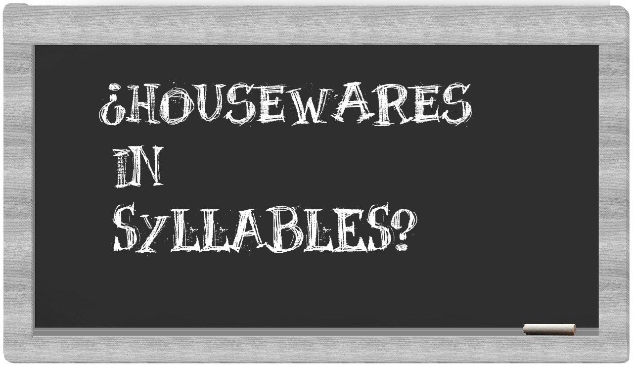 ¿housewares en sílabas?
