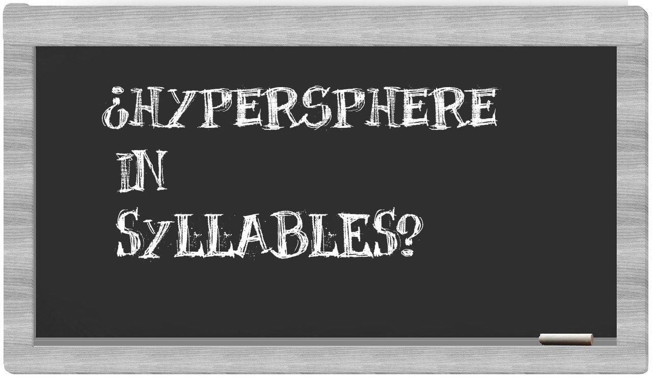 ¿hypersphere en sílabas?