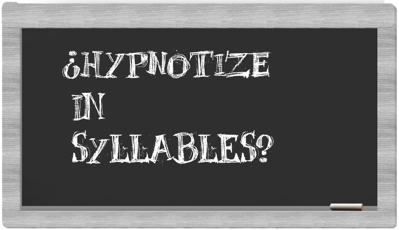 ¿hypnotize en sílabas?