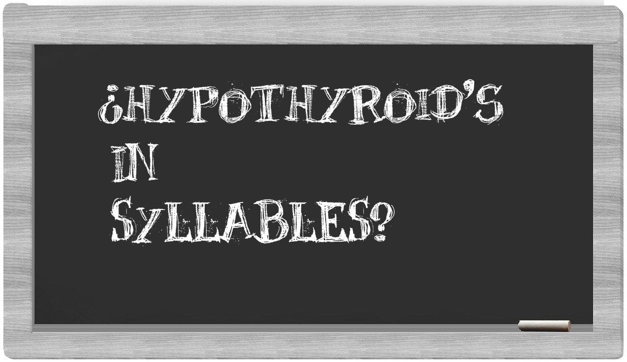 ¿hypothyroid's en sílabas?