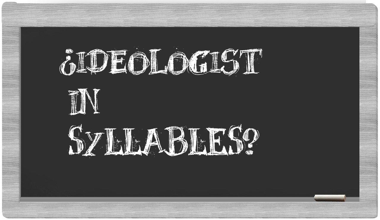 ¿ideologist en sílabas?