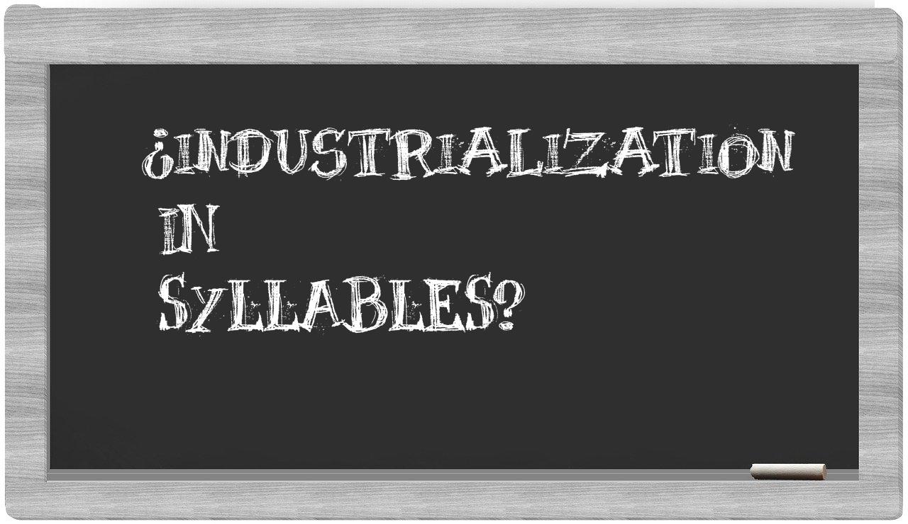 ¿industrialization en sílabas?